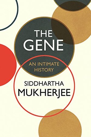 The Gene: An Intimate History by Siddhartha Mukherjee