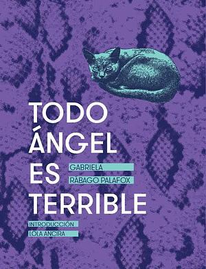 Todo ángel es terrible by Gabriela Rábago Palafox