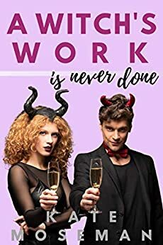 A Witch's Work Is Never Done by Kate Moseman