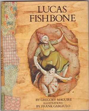 Lucas Fishbone by Gregory Maguire