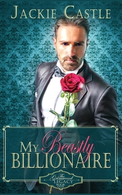 My Beastly Billionaire: A Clean Billionaire Romance by Jackie Castle