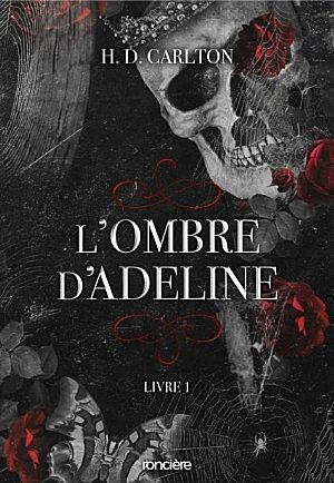 L'Ombre d'Adeline - Tome 01 by Chloe Beasley, H.D. Carlton