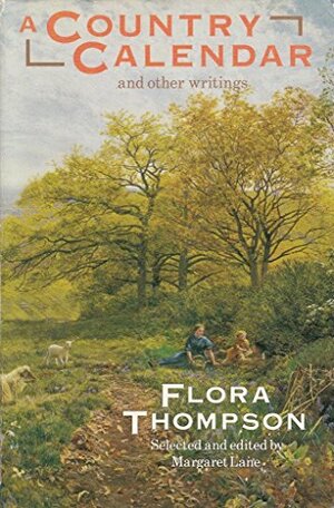 A Country Calendar, And Other Writings by Flora Thompson