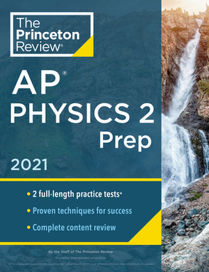 Princeton Review AP Physics 2 Prep, 2021: Practice Tests + Complete Content Review + Strategies & Techniques by The Princeton Review