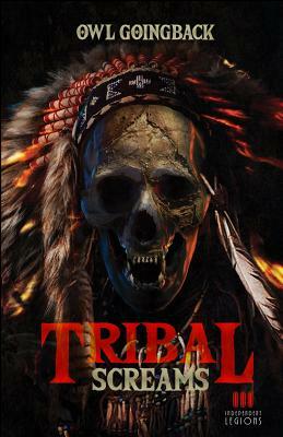 Tribal Screams by Owl Goingback