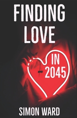 Finding Love in 2045 by Simon Ward