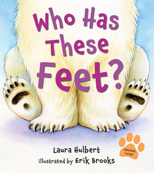 Who Has These Feet? by Laura Hulbert, Erik Brooks