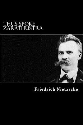 Thus Spoke Zarathustra by Friedrich Nietzsche