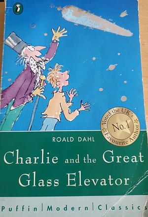 Charlie and the Great Glass Elevator by Roald Dahl