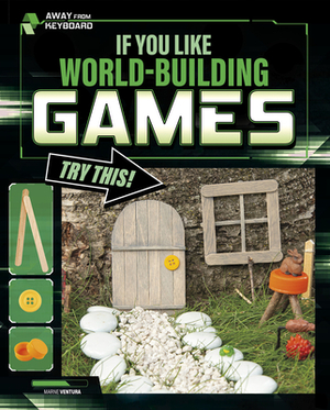 If You Like World-Building Games, Try This! by Marne Ventura