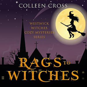 Rags to Witches by Colleen Cross