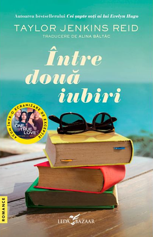 Între două iubiri by Taylor Jenkins Reid, Alina Baltac