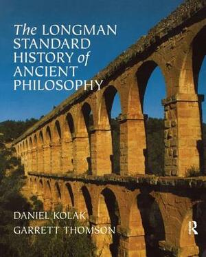 The Longman Standard History of Ancient Philosophy by Daniel Kolak