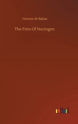 The Firm Of Nucingen by Honoré de Balzac