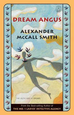 Dream Angus: The Celtic God of Dreams by Alexander McCall Smith