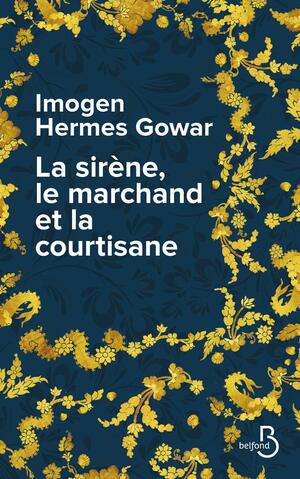 La Sirène, le Marchand et la Courtisane by Imogen Hermes Gowar