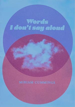 Words I don't say aloud by Miriam Cummings