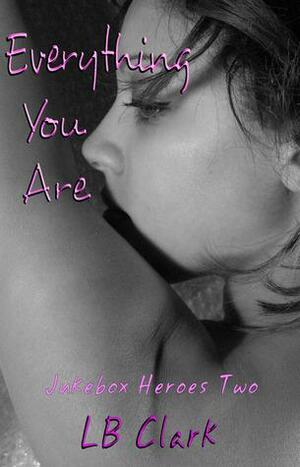 Everything You Are by L.B. Clark