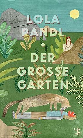 Der Große Garten by Lola Randl