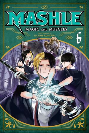 Mashle: Magic and Muscles, Vol. 6 by Hajime Komoto