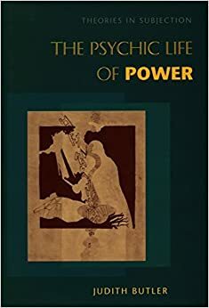 A vida psíquica do poder: Teorias da sujeição by Judith Butler