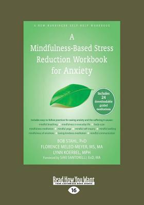 A Mindfulness-Based Stress Reduction Workbook for Anxiety (Large Print 16pt) by Florenece Meleo-Meyer, Lynn Koerbel, Bob Stahl