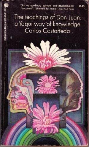 The Teachings of Don Juan: a Yaqui Way of Knowledge by Carlos Castaneda