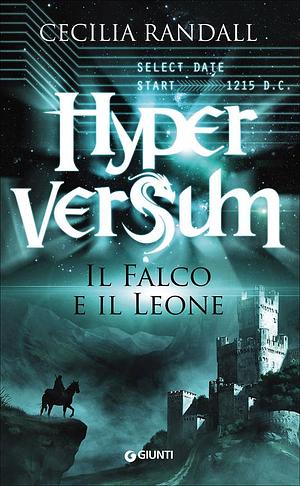 Hyperversum. Il falco e il leone by Cecilia Randall