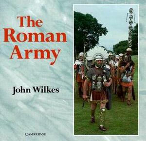 The Roman Army by John Wilkes