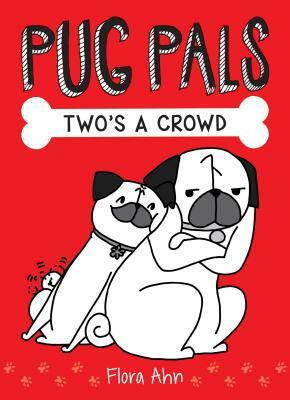 Two's a Crowd (Pug Pals #1), Volume 1 by Flora Ahn