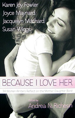 Because I Love Her by Ellen Sussman, Susan Wiggs, Andrea N. Richesin