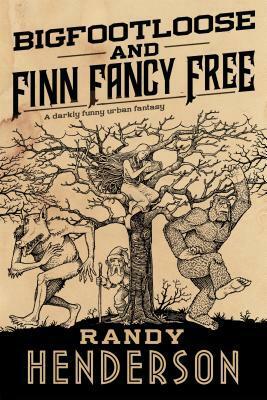 Bigfootloose and Finn Fancy Free by Randy Henderson