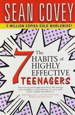 7 Habits of Highly Effective Teenagers by Sean Covey, Sean Covey