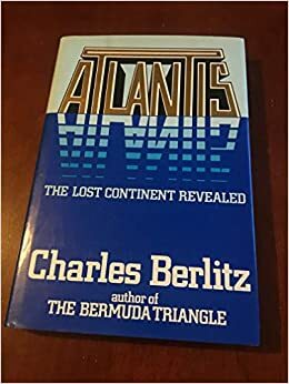 Atlantis: The Lost Continent Revealed by Charles Berlitz