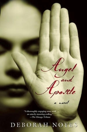 Angel and Apostle by Deborah Noyes