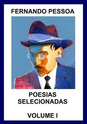 Fernando Pessoa - Poesias Selecionadas - Vol. I by Fernando Pessoa, Rose Maciel