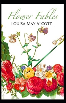 Flower Fables illustrated by Louisa May Alcott