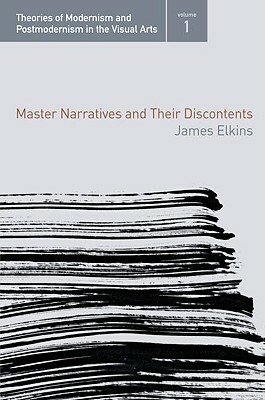 Master Narratives and Their Discontents by James Elkins