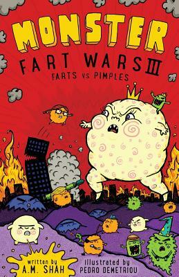 Monster Fart Wars III: Farts vs. Pimples: Book 3 by A. M. Shah