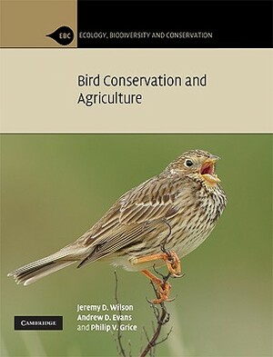 Bird Conservation and Agriculture by Andrew D. Evans, Philip V. Grice, Jeremy Wilson