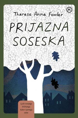 Prijazna soseska by Therese Anne Fowler