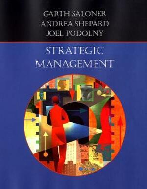 Strategic Management by Joel Podolny, Andrea Shepard, Garth Saloner