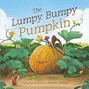 The Lumpy, Bumpy Pumpkin: A Story about Finding Your Perfect Purpose by Sydney Hanson