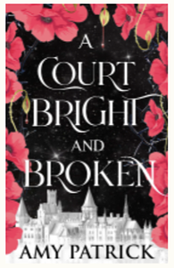 A Court Bright and Broken by Amy Patrick