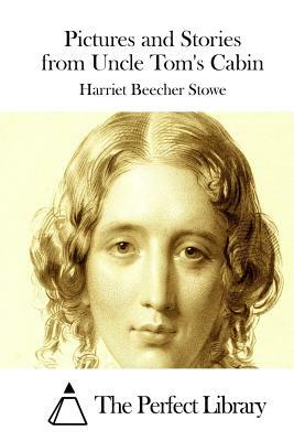 Pictures and Stories from Uncle Tom's Cabin by Harriet Beecher Stowe