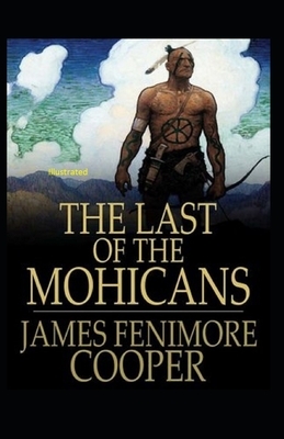 The Last of the Mohicans Illustrated by James Fenimore Cooper