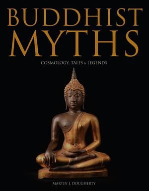 Buddhist Myths: Cosmology, TalesLegends by Amber Books