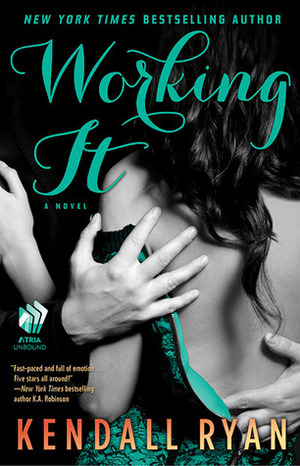 Working It by Kendall Ryan
