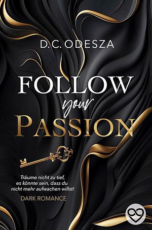 FOLLOW your PASSION by D.C. Odesza