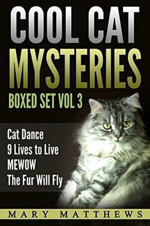 Magical Cool Cat Mysteries Boxed Set Volume 3 by Mary Matthews